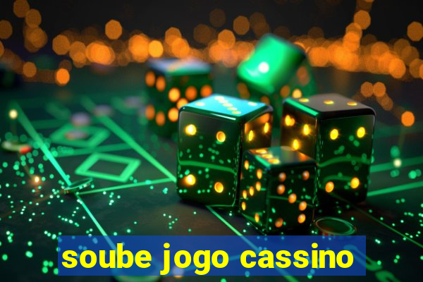 soube jogo cassino